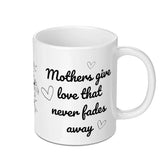 Mothers Love Never Fades Away Mug, Mother's Day Gift Idea, Floral Hearts Mug, Mom Coffee Mug, Gift for Mother, Unique Mug - Tawshia